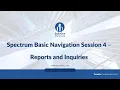 02 04 Spectrum Basic Navigation - Reports Inquiries