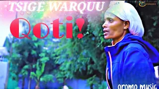 tsiggee warquu qoti oromo music