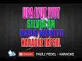 Download Lagu UPA IYUT IYUT [ KARAOKE ] SILVIA AN = NADA WANITA