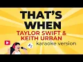 Download Lagu Taylor Swift feat. Keith Urban - That's When (Taylor's Version) (Karaoke Instrumental)