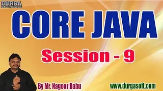 CORE JAVA tutorials Session - 9 by Mr Nagoor Babu On 18-04-2020 6PM