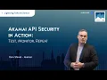 Akamai API Security in Action Test Monitor Repeat