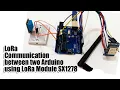 LoRa Communication between two Arduino using LoRa Module SX1278