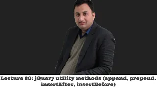 Lecture 30-jQuery utility methods append prepend insertAfter insertBefore
