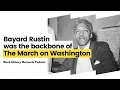 Black History Moments Bayard Rustin and The March on Washington