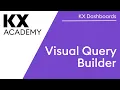 KX Dashboards Build a Dashboard with Visual Query Builder