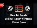 How To Create Colorful Table In Wordpress Without Plugin