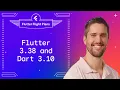 What s new in Flutter 3 38 and Dart 3 10