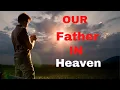 Our Father In Heaven - The Lord s Prayer KJV