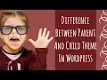 Difference Between Parent And Child Theme In Wordpress