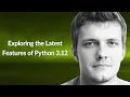 Exploring the Latest Features of Python 3 12 Dmitrii Ivashchenko Conf42 Python 2024