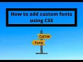 How to add custom fonts using CSS