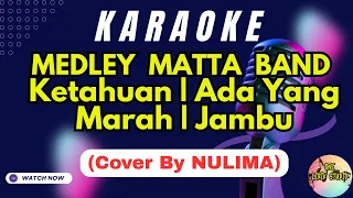 karaoke medley matta band ketahuan ada yang marah jambu by nulima