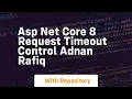 asp net core 8 request timeout control adnan rafiq