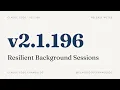 Claude Code v2 1 196 Resilient Background Sessions