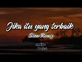 Download Lagu DJ JIKA ITU YANG TERBAIK • SLOW REMIX