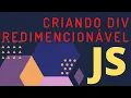 Criando DIV redimensionavel com JAVASCRIPT PURO
