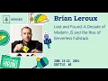 A Decade of Modern JS and the Rise of Serverless Fullstack Brian Leroux CascadiaJS 2024