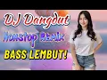 Download Lagu 🚀 DJ DANGDUT NONSTOP FULL ALBUM 🎶 BASS LEMBUT BIKIN HATI ADEM 😌 ENAK BUAT SANTAI \u0026 PENGANTAR TIDUR