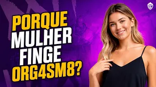 POR QUE AS MULHERES FINGEM ORG4SMO?