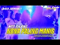 NTT TILES !! NONA PALING MANIS - PARTY SENTAK REMIX TERBARU🌴