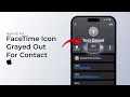 How To Fix FaceTime Icon Grayed Out For Contact On iPhone