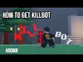 ABDM R How To Get Killbot Showcase