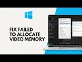 How to Fix Failed to Allocate Memory on Windows