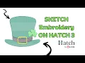 How to Make a SKETCH Embroidery File in HATCH 3 UPDATED for 2024