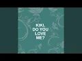 Kiki Do You Love Me