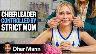 Cheerleader CONTROLLED By STRICT MOM Dhar Mann Studios