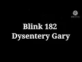 Download Lagu Blink 182 - Dysentery Gary (lyrics)