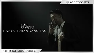 ihsan tarore hanya tuhan yang tau official music video 