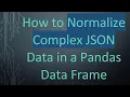 How to Normalize Complex JSON Data in a Pandas Data Frame
