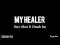 Seyi Vibez, Omah Lay - MY HEALER (Official Lyric Video)