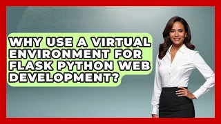 Why Use A Virtual Environment For Flask Python Web Development - Python Code School