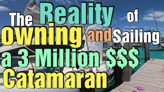 The reality of owning and sailing a 3 million $ dollar catamaran. S6 EP 20 SVEV