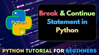 10 How to Use Break and Continue Statement in Python Python Tutorial For Beginners