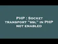 PHP Socket transport ssl in PHP not enabled