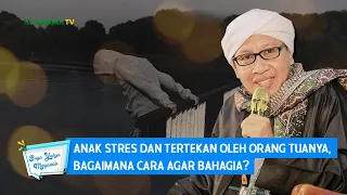 anak stres dan tertekan oleh orang tuanya bagaimana cara agar bahagia buya yahya menjawab