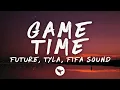 Future Tyla - Game Time