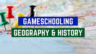 Gameschooling Geography History