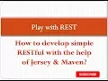 How to develop simple RESTful with the help of Jersey Maven