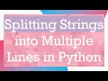 Splitting Strings into Multiple Lines in Python