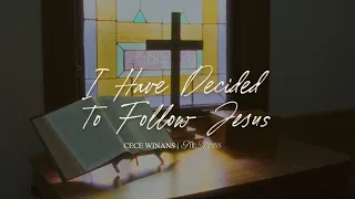 CeCe Winans - I Have Decided To Follow Jesus