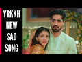 YRKKH New Sad Song | Ep 767 S-67