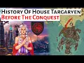 House Targaryen Before Aegon s Conquest History Of House Targaryen House Of The Dragon Lore