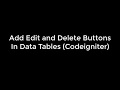 DataTables in Codeigniter Add Edit and Delete Buttons