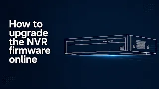 How to upgrade the NVR firmware online