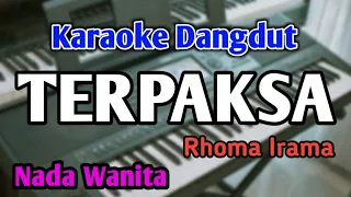 Download TERPAKSA - KARAOKE || NADA WANITA CEWEK || Dangdut Original || Rhoma Irama || Live Keyboard MP3